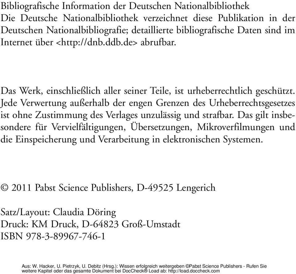 Jede Verwertung außerhalb der engen Grenzen des Urheberrechtsgesetzes ist ohne Zustimmung des Verlages unzulässig und strafbar.