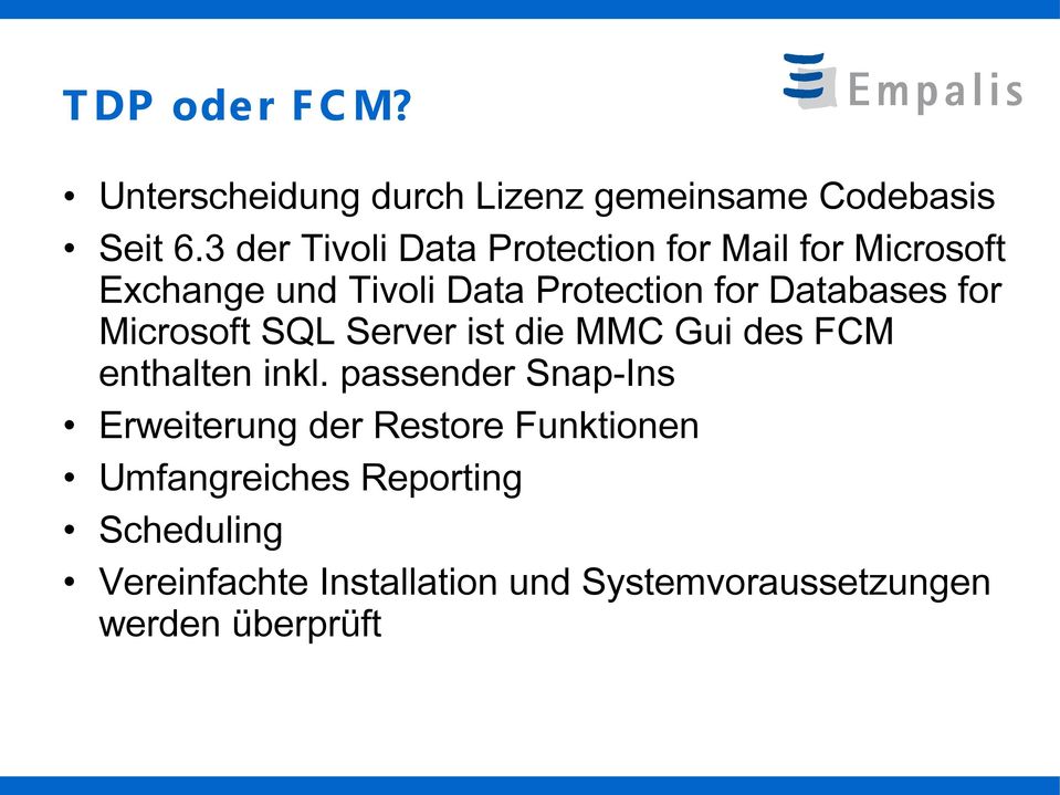 Databases for Microsoft SQL Server ist die MMC Gui des FCM enthalten inkl.