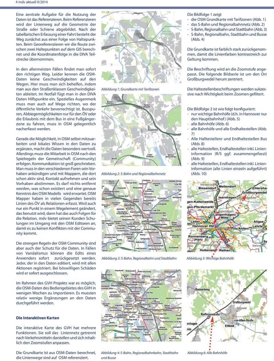 Beim Georeferenzieren wir die Route zwischen zwei Haltepunkten auf dem GIS berechnet und die Koordinatenfolge in die DIVA Teilstrecke übernommen.