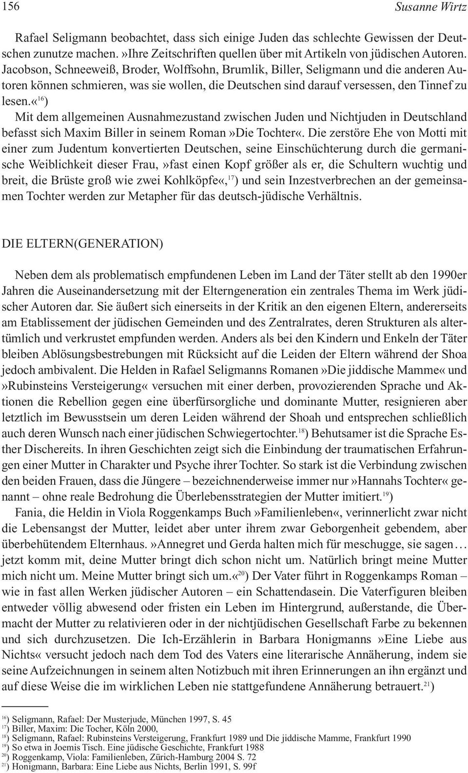 «16 ) Mit dem allgemeinen Ausnahmezustand zwischen Juden und Nichtjuden in Deutschland befasst sich Maxim Biller in seinem Roman»Die Tochter«.