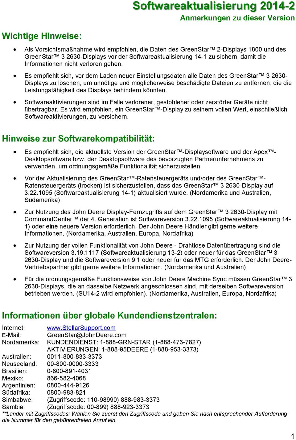 Es empfiehlt sich, vor dem Laden neuer Einstellungsdaten alle Daten des GreenStar 3 2630- Displays zu löschen, um unnötige und möglicherweise beschädigte Dateien zu entfernen, die die