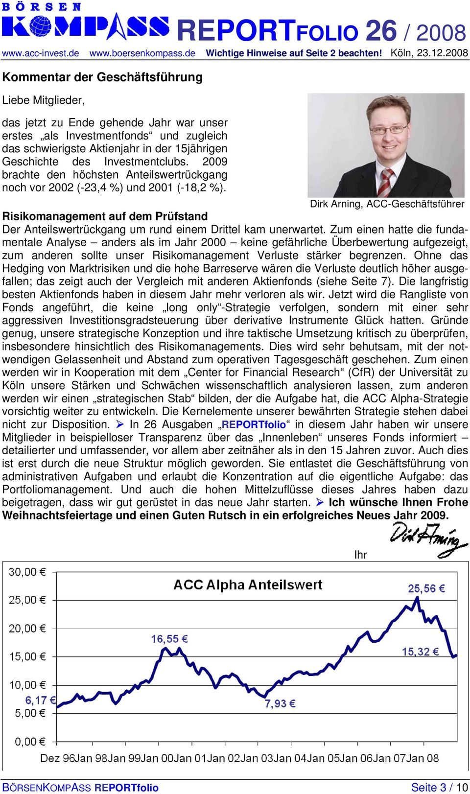 Dirk Arning, ACC-Geschäftsführer Risikomanagement auf dem Prüfstand Der Anteilswertrückgang um rund einem Drittel kam unerwartet.