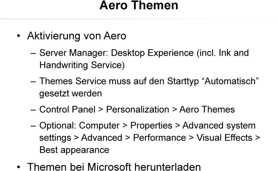 werden Control Panel > Personalization > Aero Themes Optional: Computer > Properties >