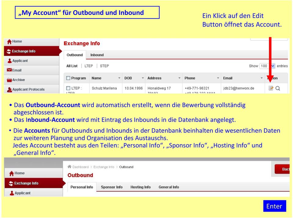Das Inbound Account wird mit Eintrag des Inbounds in die Datenbank angelegt.