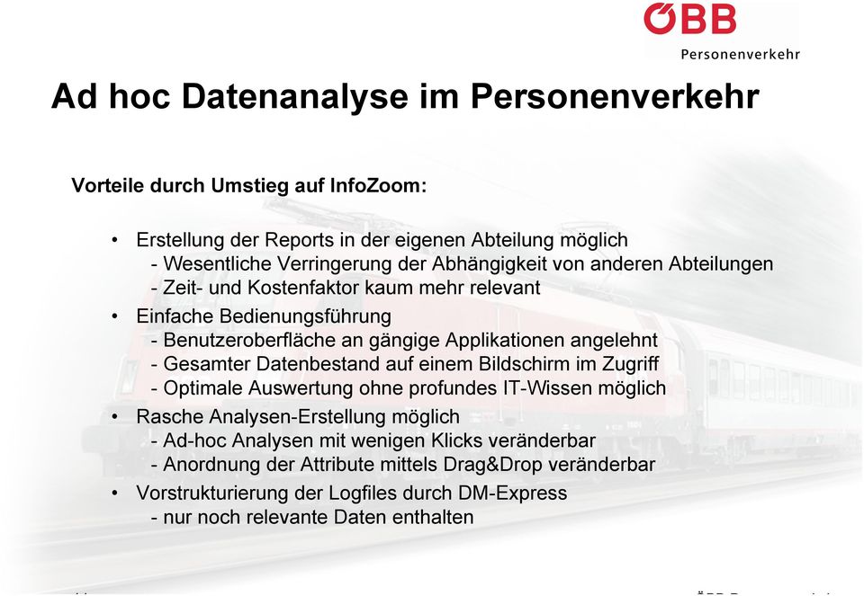 Datenbestand auf einem Bildschirm im Zugriff - Optimale Auswertung ohne profundes IT-Wissen möglich Rasche Analysen-Erstellung möglich - Ad-hoc Analysen mit