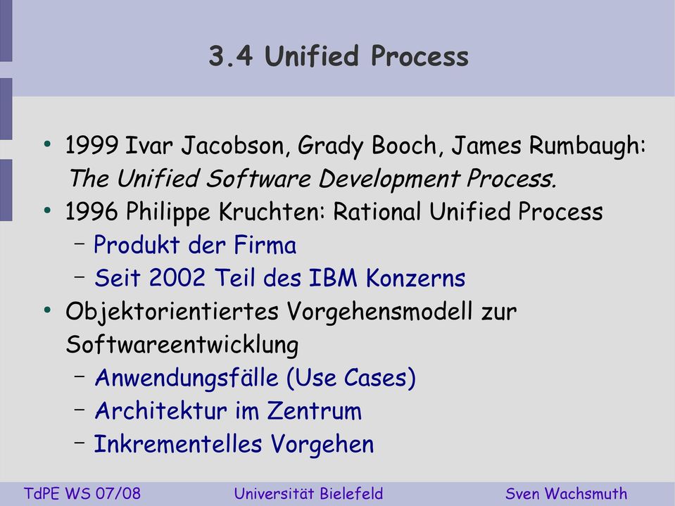 1996 Philippe Kruchten: Rational Unified Process Produkt der Firma Seit 2002