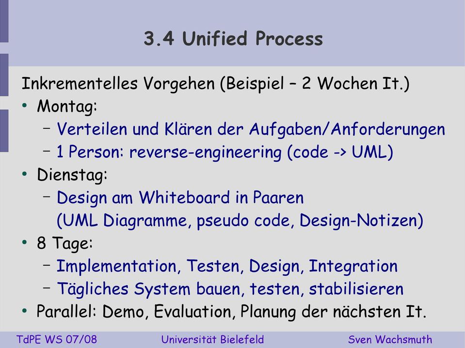 -> UML) Dienstag: Design am Whiteboard in Paaren (UML Diagramme, pseudo code, Design-Notizen) 8