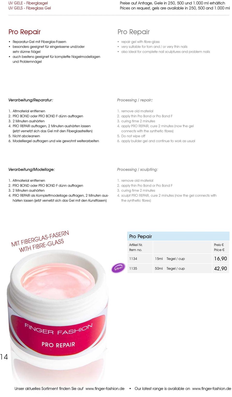 repair gel with fibre-glass very suitable for torn and / or very thin nails also ideal for complete nail sculptures and problem nails Verarbeitung/Reparatur: Processing / repair: 1.