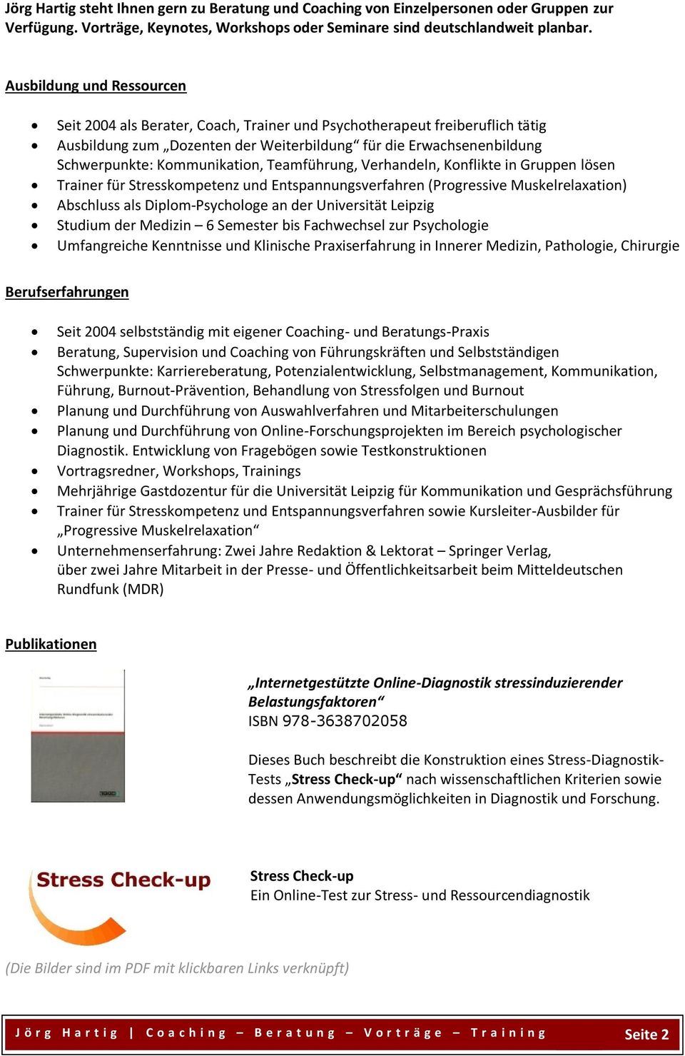 Kommunikation, Teamführung, Verhandeln, Konflikte in Gruppen lösen Trainer für Stresskompetenz und Entspannungsverfahren (Progressive Muskelrelaxation) Abschluss als Diplom-Psychologe an der