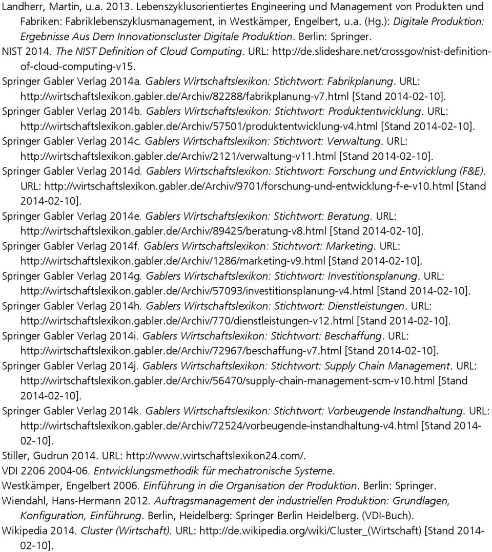 net/crssgv/nist-definitinf-clud-cmputing-v15. Springer Gabler Verlag 2014a. Gablers Wirtschaftslexikn: Stichtwrt: Fabrikplanung. URL: http://wirtschaftslexikn.gabler.de/archiv/82288/fabrikplanung-v7.