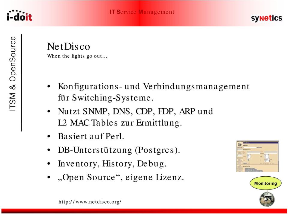 Nutzt SNMP, DNS, CDP, FDP, ARP und L2 MAC Tables zur Ermittlung.