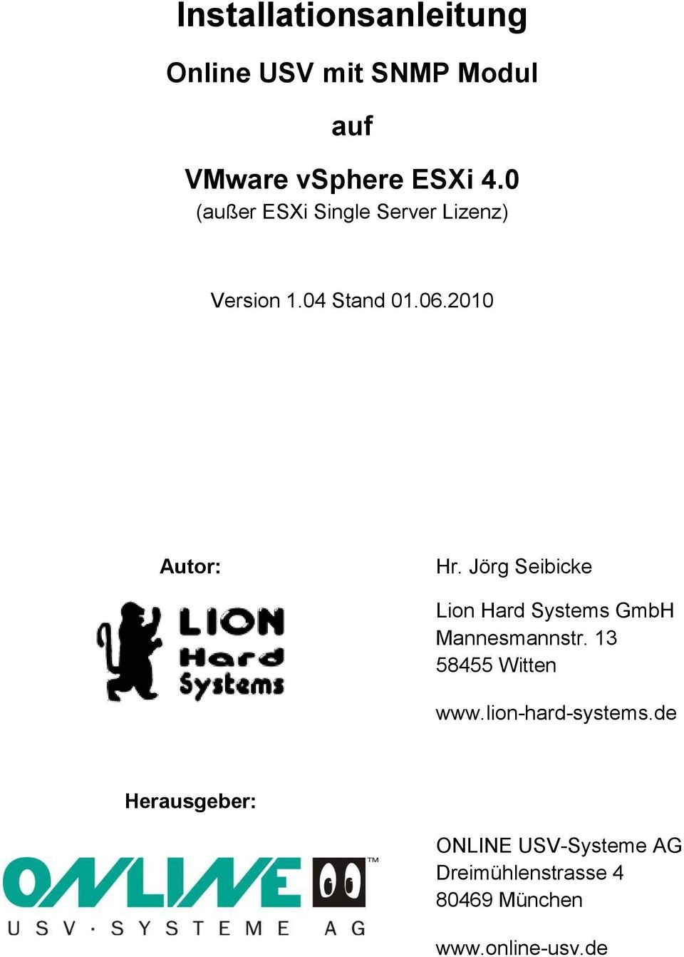 Jörg Seibicke Lion Hard Systems GmbH Mannesmannstr. 13 58455 Witten www.