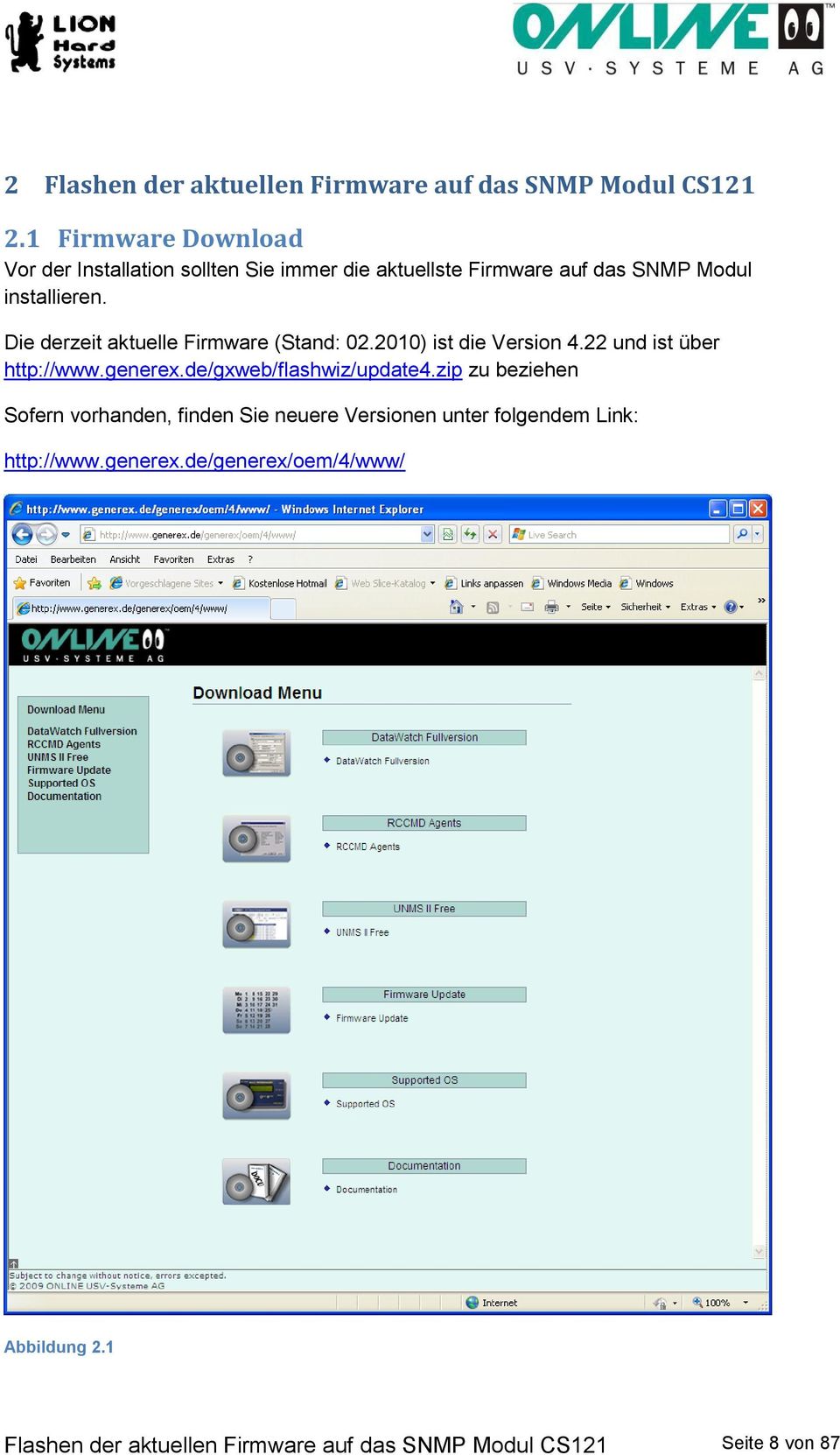 Die derzeit aktuelle Firmware (Stand: 02.2010) ist die Version 4.22 und ist über http://www.generex.de/gxweb/flashwiz/update4.