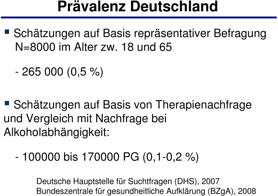 Nachfrage bei Alkoholabhängigkeit: - 100000 bis 170000 PG (0,1-0,2 %) Deutsche