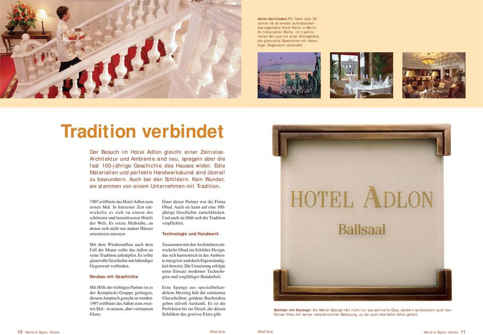 Tradition verbindet Der Besuch im Hotel Adlon gleicht einer Zeitreise. Architektur und Ambiente sind neu, spiegeln aber die fast 100-jährige Geschichte des Hauses wider.