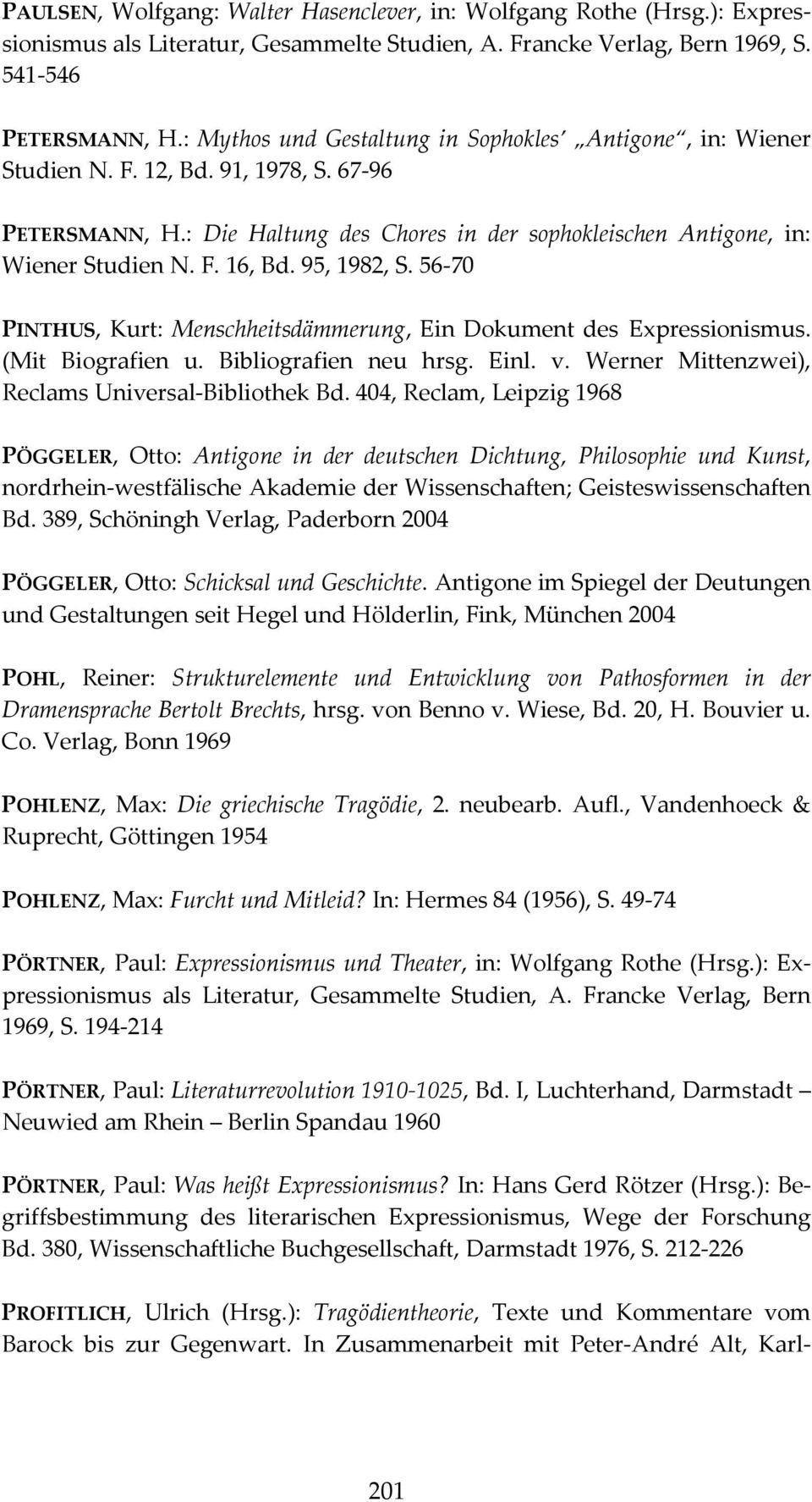95, 1982, S. 56 70 PINTHUS, Kurt: Menschheitsdämmerung, Ein Dokument des Expressionismus. (Mit Biografien u. Bibliografien neu hrsg. Einl. v. Werner Mittenzwei), Reclams Universal Bibliothek Bd.