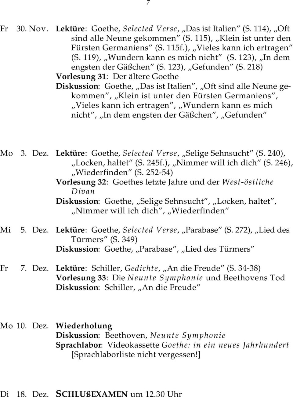 218) Vorlesung 31: Der ältere Goethe Diskussion: Goethe, Das ist Italien, Oft sind alle Neune gekommen, Klein ist unter den Fürsten Germaniens, Vieles kann ich ertragen, Wundern kann es mich nicht,