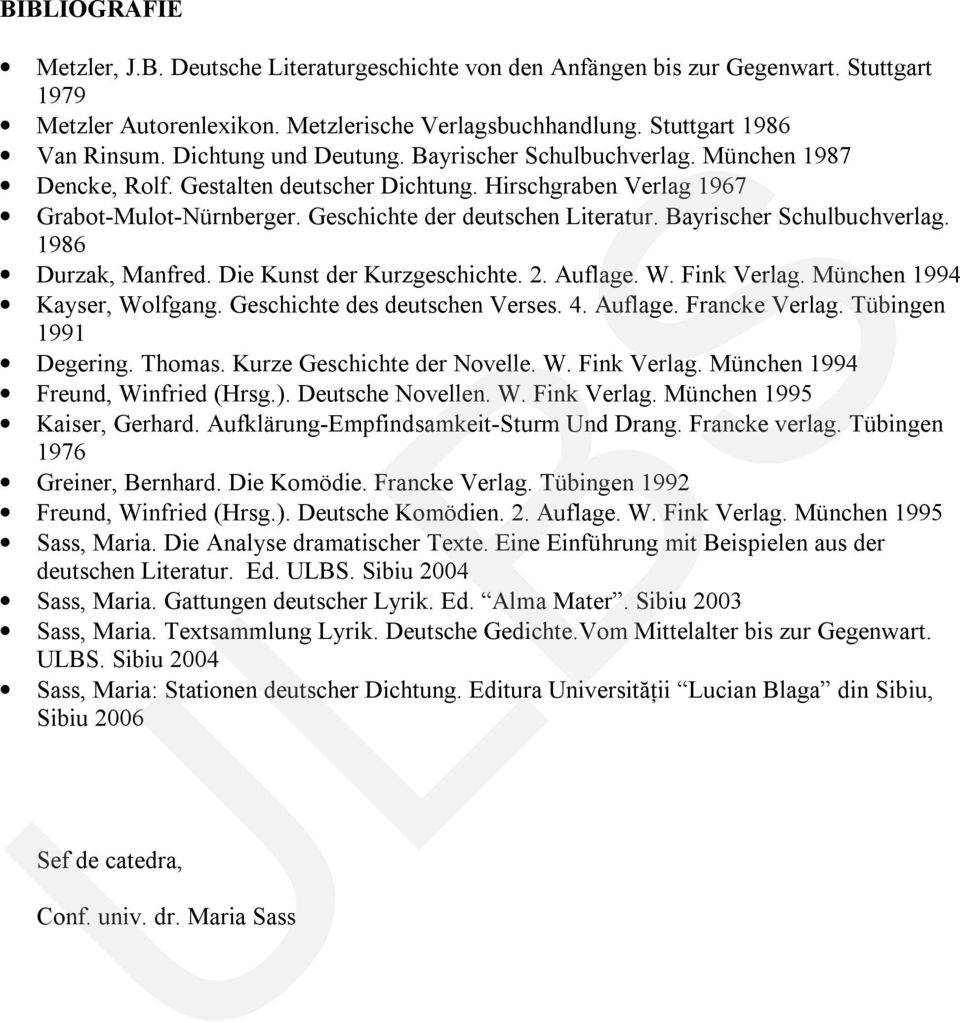 Bayrischer Schulbuchverlag. 1986 Durzak, Manfred. Die Kunst der Kurzgeschichte. 2. Auflage. W. Fink Verlag. München 1994 Kayser, Wolfgang. Geschichte des deutschen Verses. 4. Auflage. Francke Verlag.