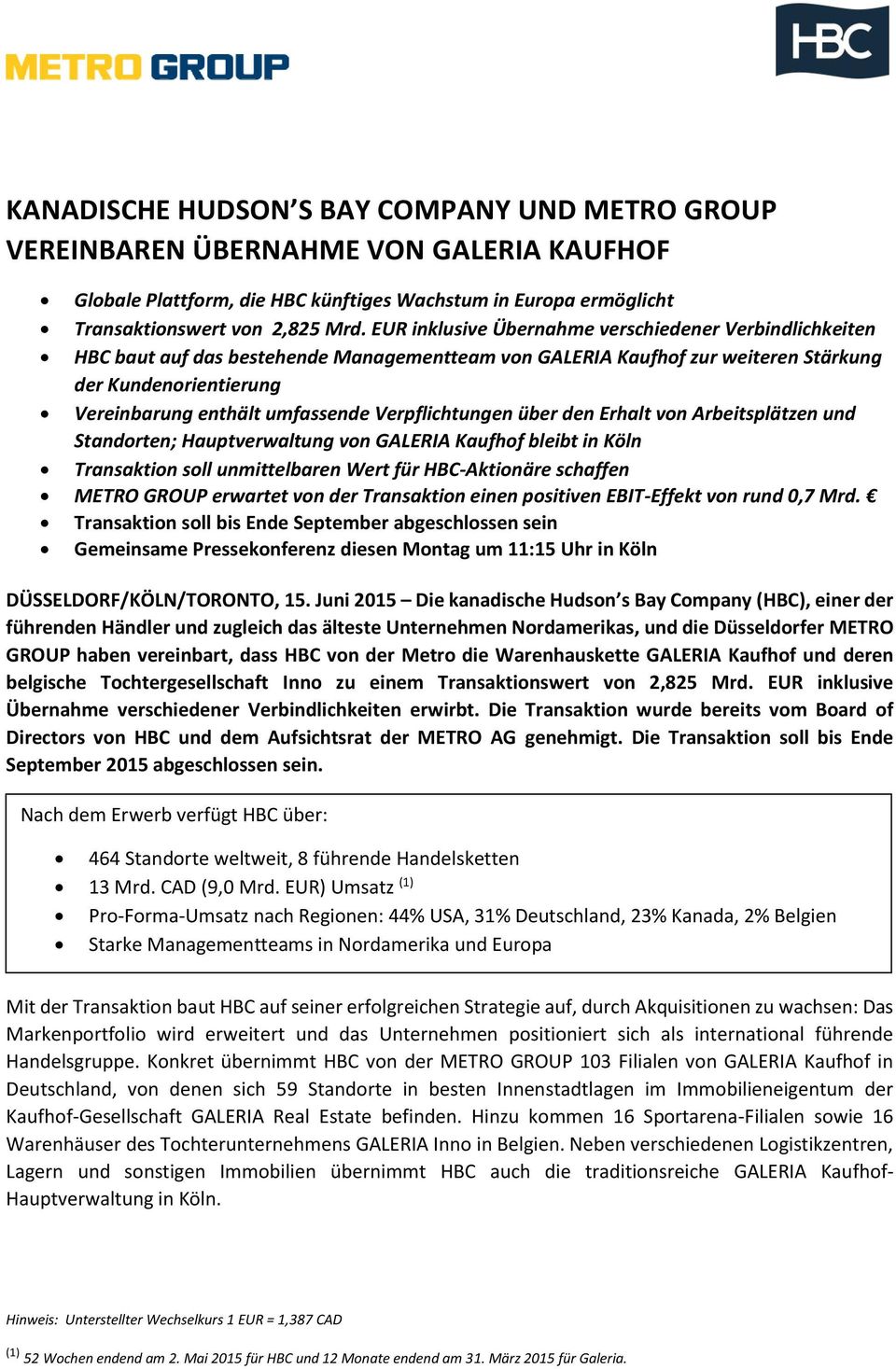 Verpflichtungen über den Erhalt von Arbeitsplätzen und Standorten; Hauptverwaltung von GALERIA Kaufhof bleibt in Köln Transaktion soll unmittelbaren Wert für HBC-Aktionäre schaffen METRO GROUP