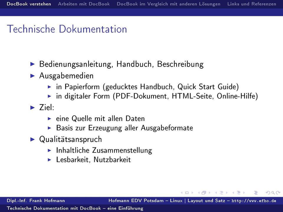 HTML-Seite, Online-Hilfe) Ziel: eine Quelle mit allen Daten Basis zur