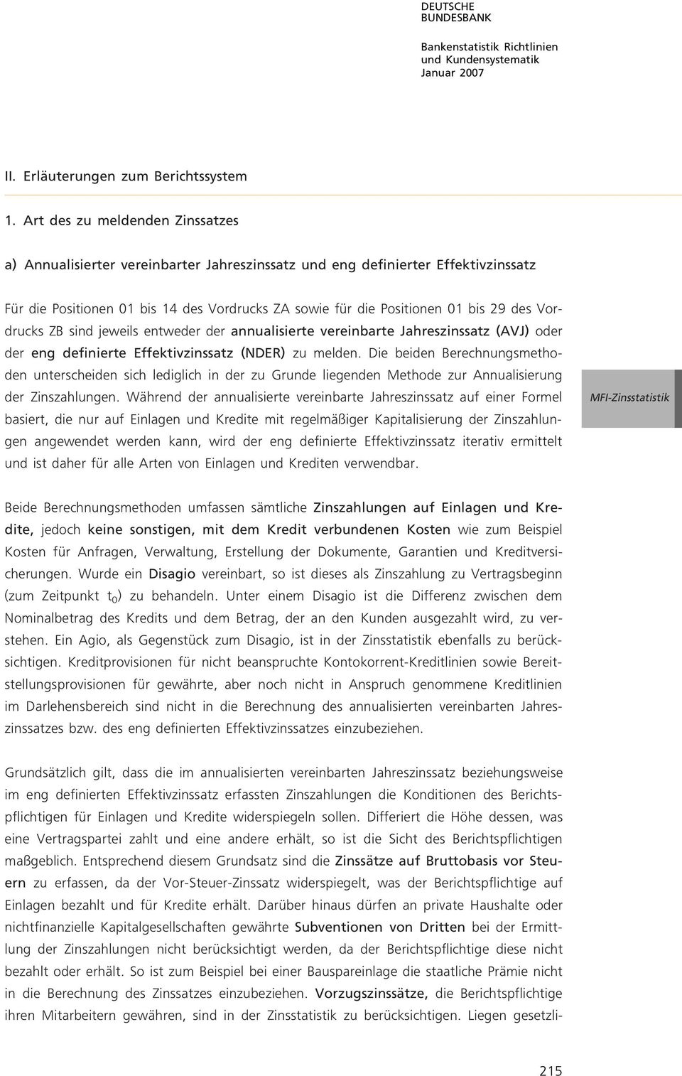 Vordrucks ZB sind jeweils entweder der annualisierte vereinbarte Jahreszinssatz (AVJ) oder der eng definierte Effektivzinssatz (NDER) zu melden.