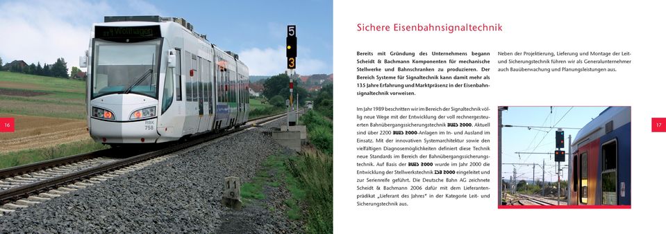 Bereich Systeme für Signaltechnik kann damit mehr als 135 Jahre Erfahrung und Marktpräsenz in der Eisenbahnsignaltechnik vorweisen.