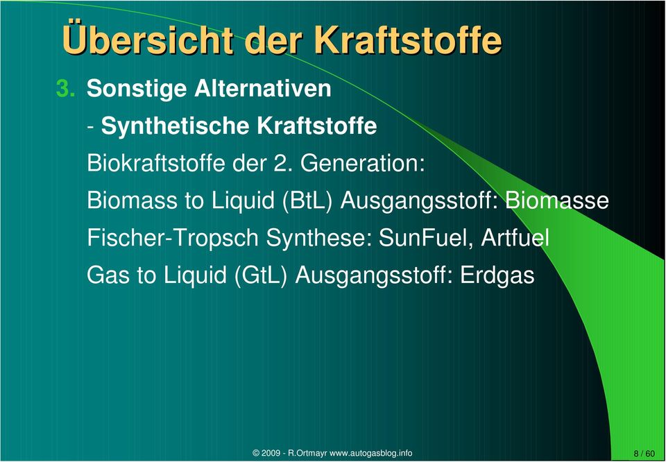 Generation: Biomass to Liquid (BtL) Ausgangsstoff: Biomasse