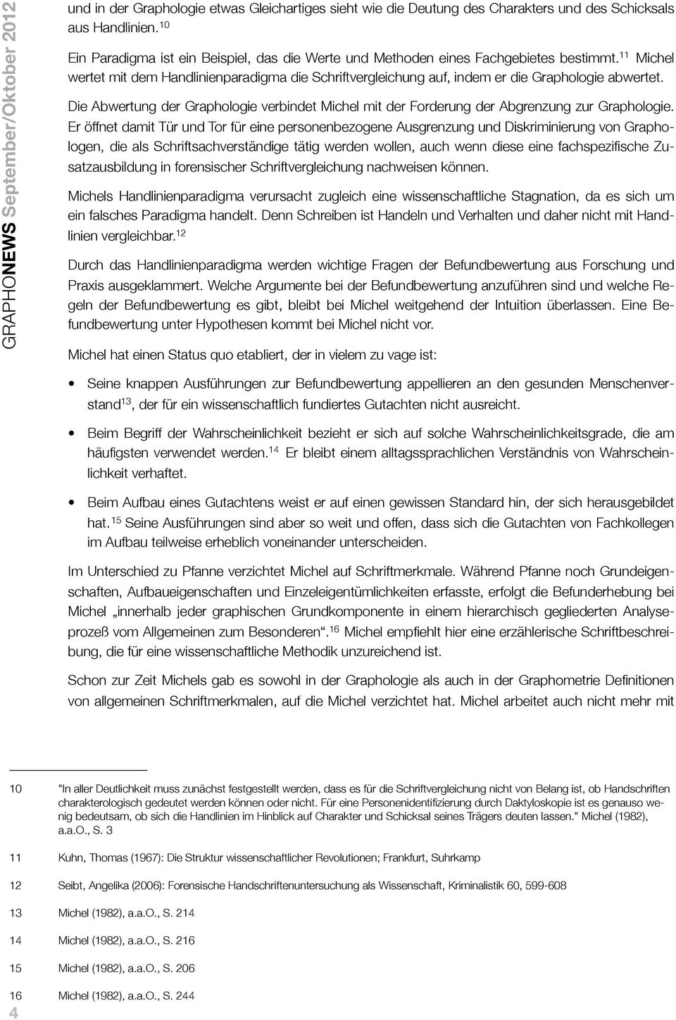 Die Abwertung der Graphologie verbindet Michel mit der Forderung der Abgrenzung zur Graphologie.