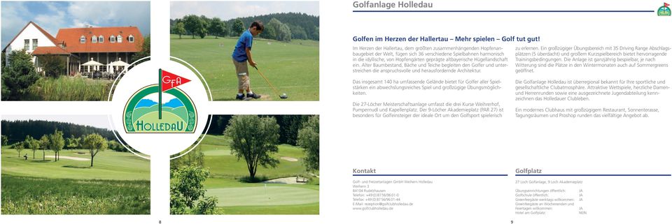 Hügellandschaft ein. Alter Baumbestand, Bäche und Teiche begleiten den Golfer und unterstreichen die anspruchsvolle und herausfordernde Architektur. zu erlernen.