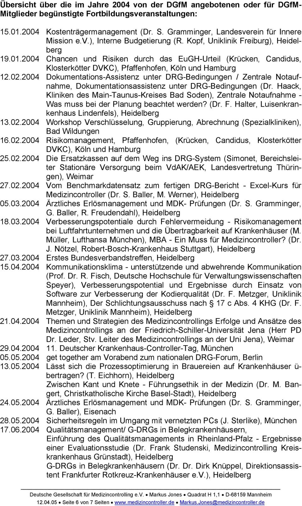 2004 Chancen und Risiken durch das EuGH-Urteil (Krücken, Candidus, Klosterkötter DVKC), Pfaffenhofen, Köln und Hamburg 12.02.