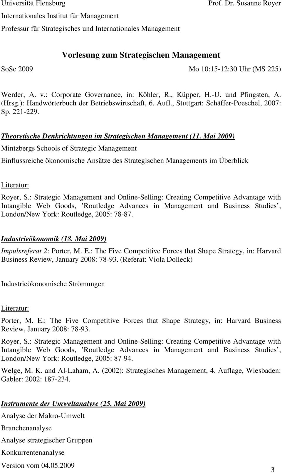 Mai 2009) Mintzbergs Schools of Strategic Management Einflussreiche ökonomische Ansätze des Strategischen Managements im Überblick London/New York: Routledge, 2005: 78-87. Industrieökonomik (18.