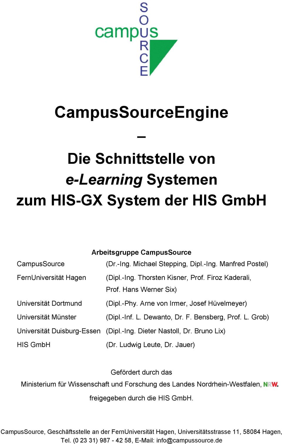 F. Bensberg, Prof. L. Grob) Universität Duisburg-Essen (Dipl.-Ing. Dieter Nastoll, Dr. Bruno Lix) HIS GmbH (Dr. Ludwig Leute, Dr.