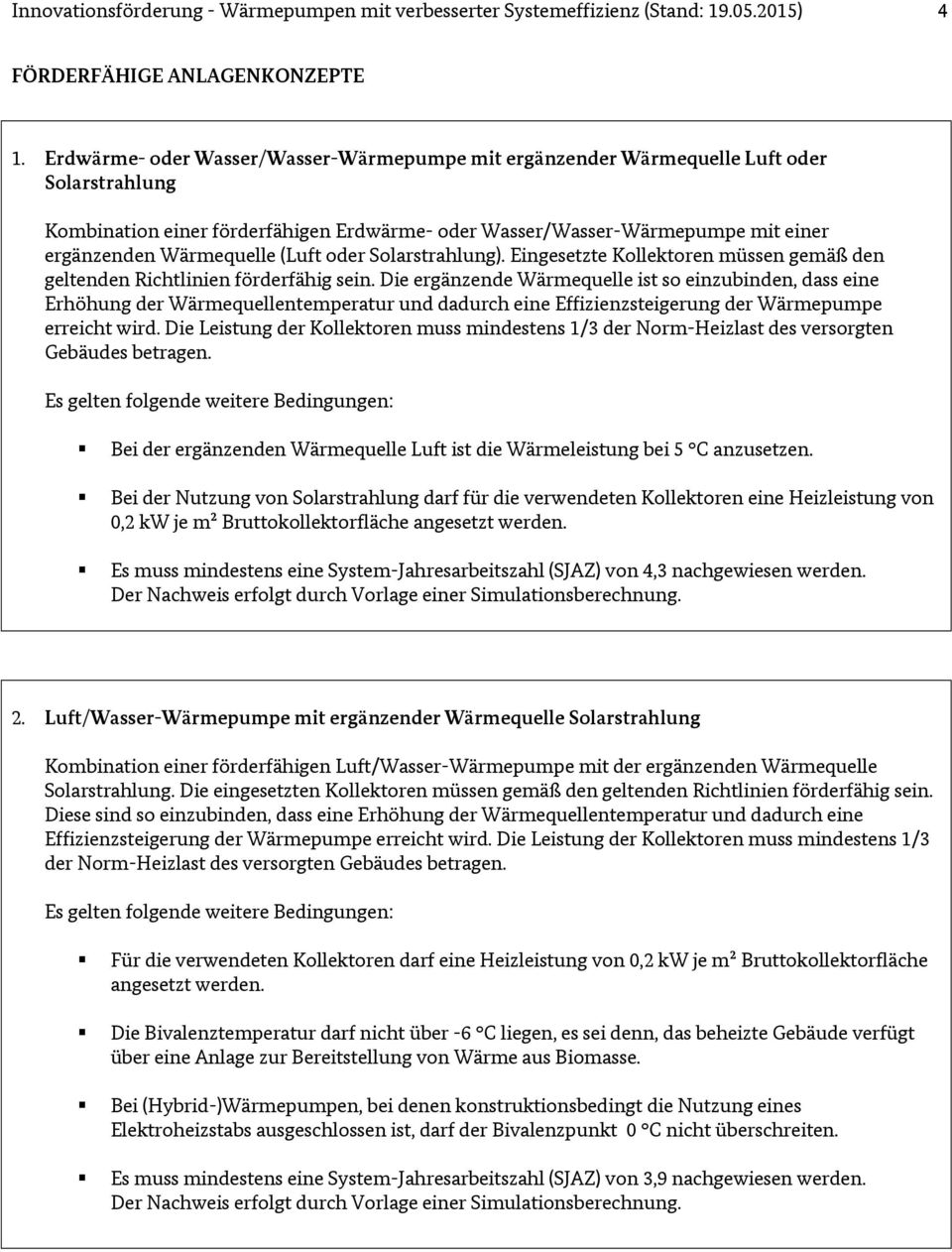 (Luft oder Solarstrahlung). Eingesetzte Kollektoren müssen gemäß den geltenden Richtlinien förderfähig sein.