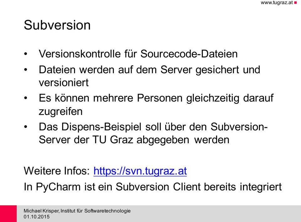 Das Dispens-Beispiel soll über den Subversion- Server der TU Graz abgegeben werden