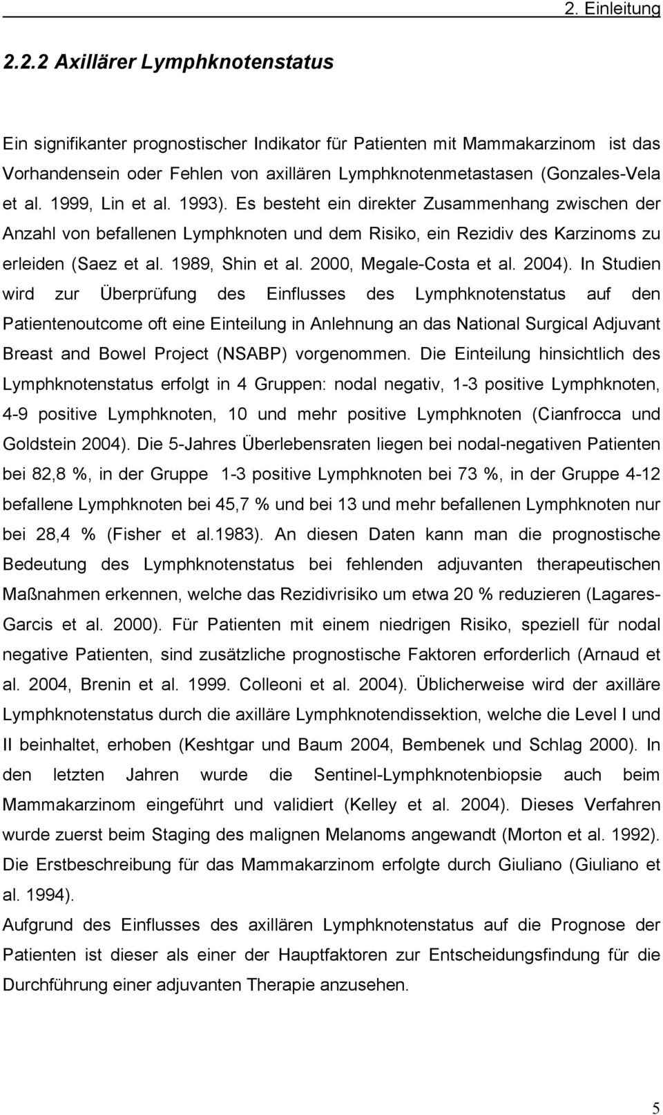 2000, Megale-Costa et al. 2004).
