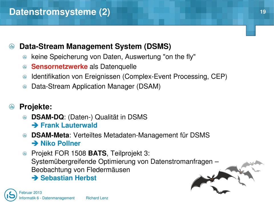 (DSAM) Projekte: DSAM-DQ: (Daten-) Qualität in DSMS Frank Lauterwald DSAM-Meta: Verteiltes Metadaten-Management für DSMS Niko