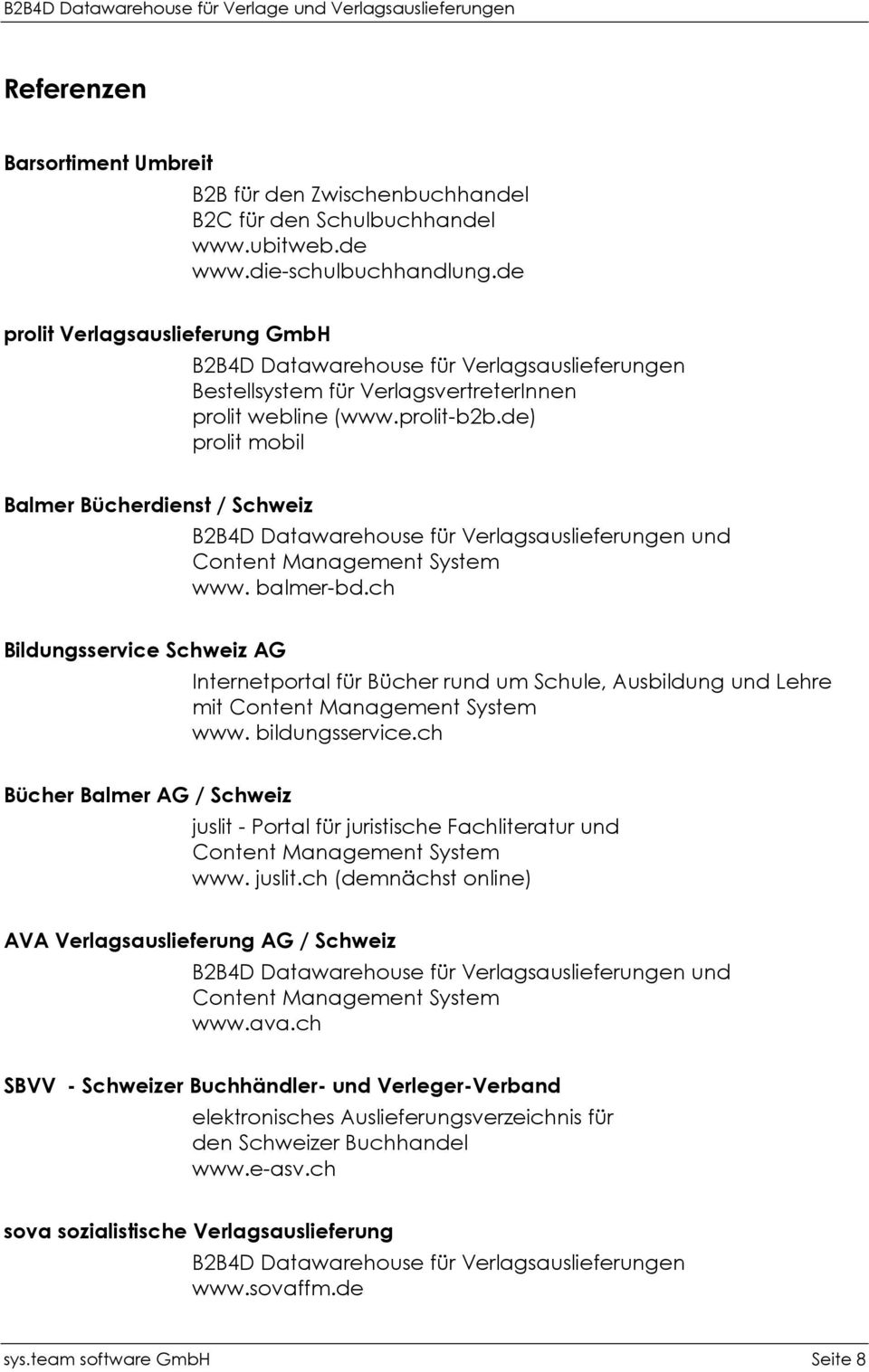 de) prolit mobil Balmer Bücherdienst / Schweiz B2B4D Datawarehouse für Verlagsauslieferungen und Content Management System www. balmer-bd.