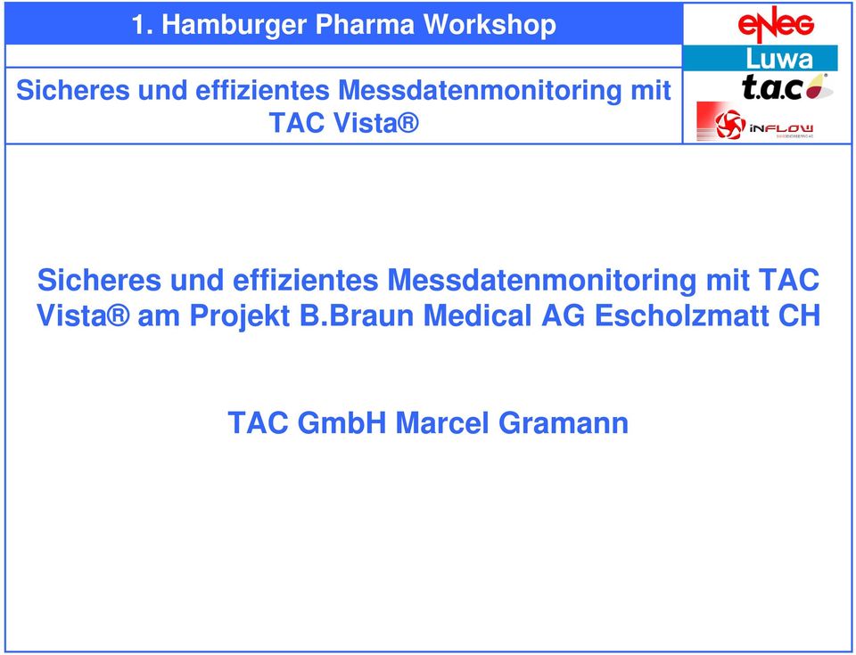 Braun Medical AG Escholzmatt CH TAC GmbH