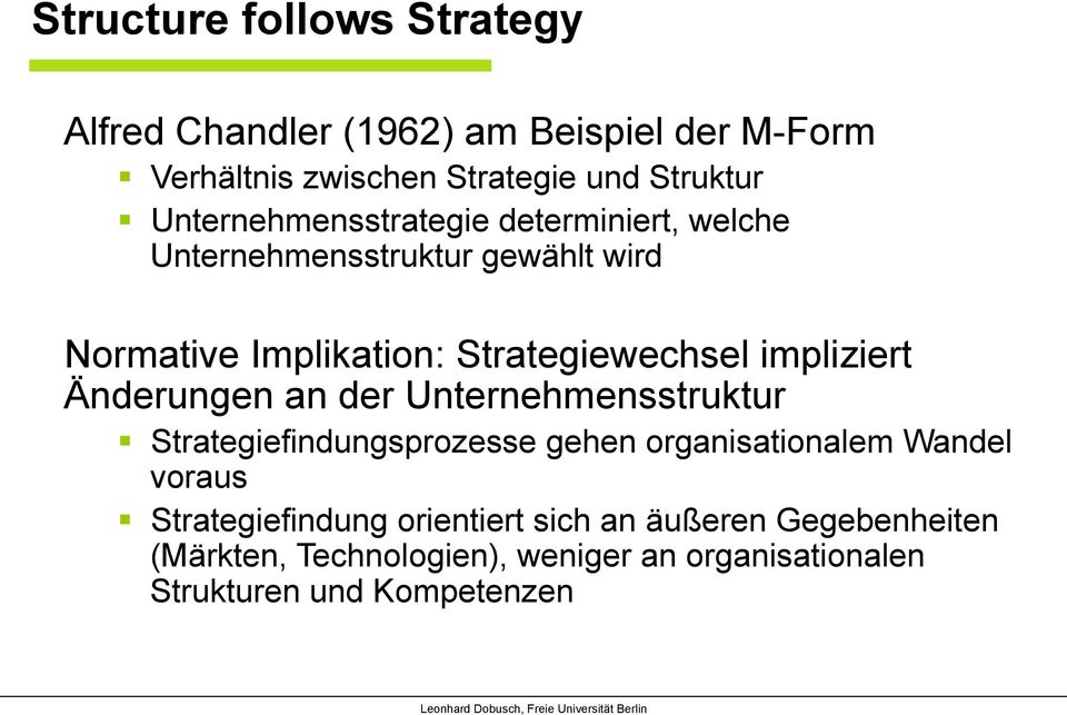 impliziert Änderungen an der Unternehmensstruktur Strategiefindungsprozesse gehen organisationalem Wandel voraus