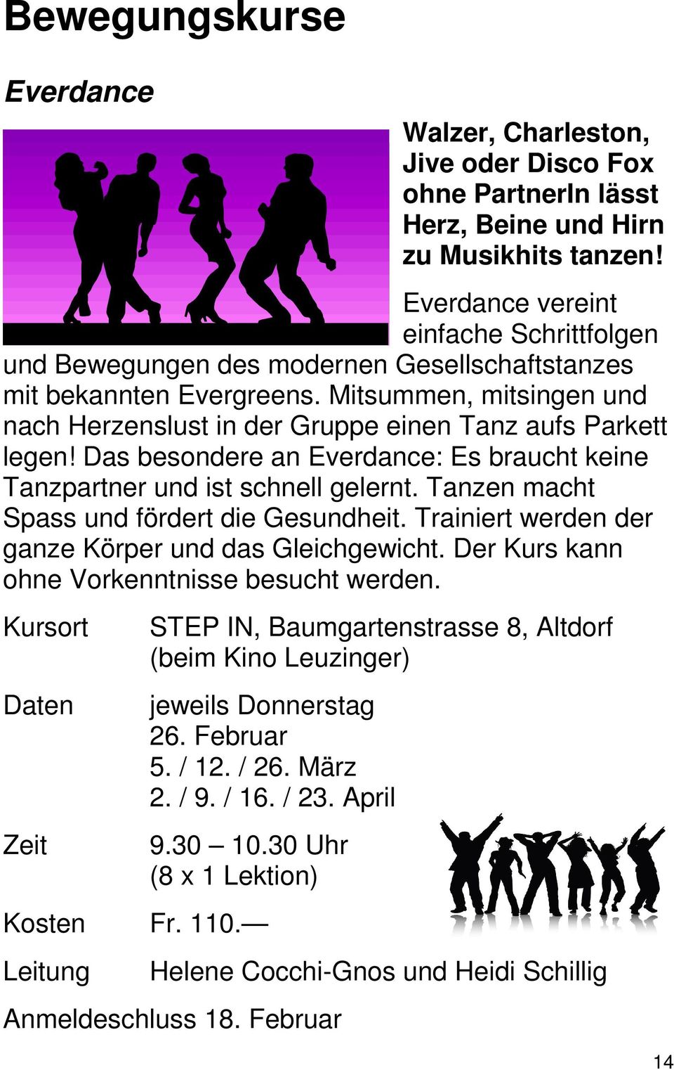 Mitsummen, mitsingen und nach Herzenslust in der Gruppe einen Tanz aufs Parkett legen! Das besondere an Everdance: Es braucht keine Tanzpartner und ist schnell gelernt.