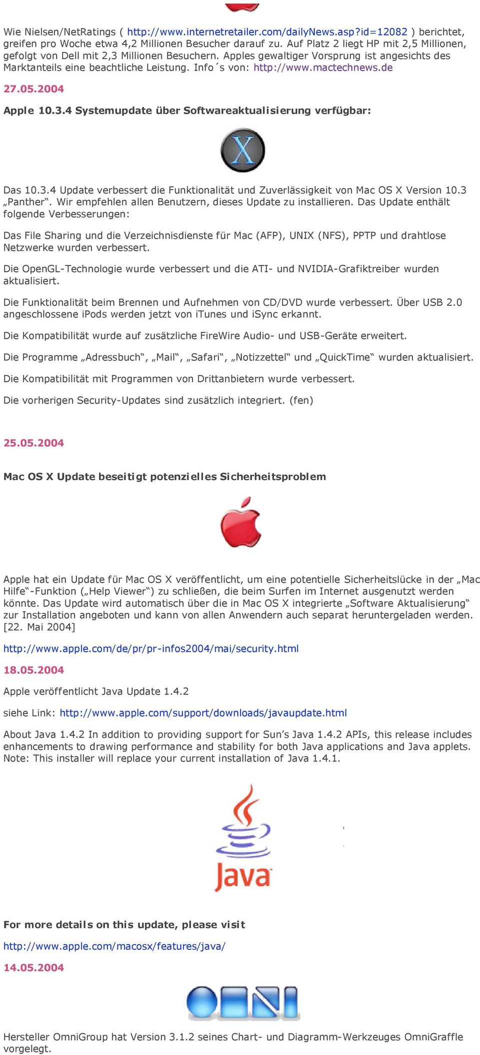 mactechnews.de 27.05.2004 Apple 10.3.4 Systemupdate über Softwareaktualisierung verfügbar: Das 10.3.4 Update verbessert die Funktionalität und Zuverlässigkeit von Mac OS X Version 10.3 Panther.