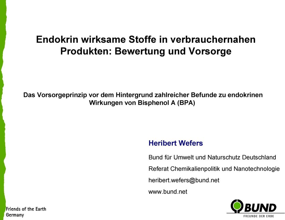 von Bisphenol A (BPA) Heribert Wefers Bund für Umwelt und Naturschutz Deutschland