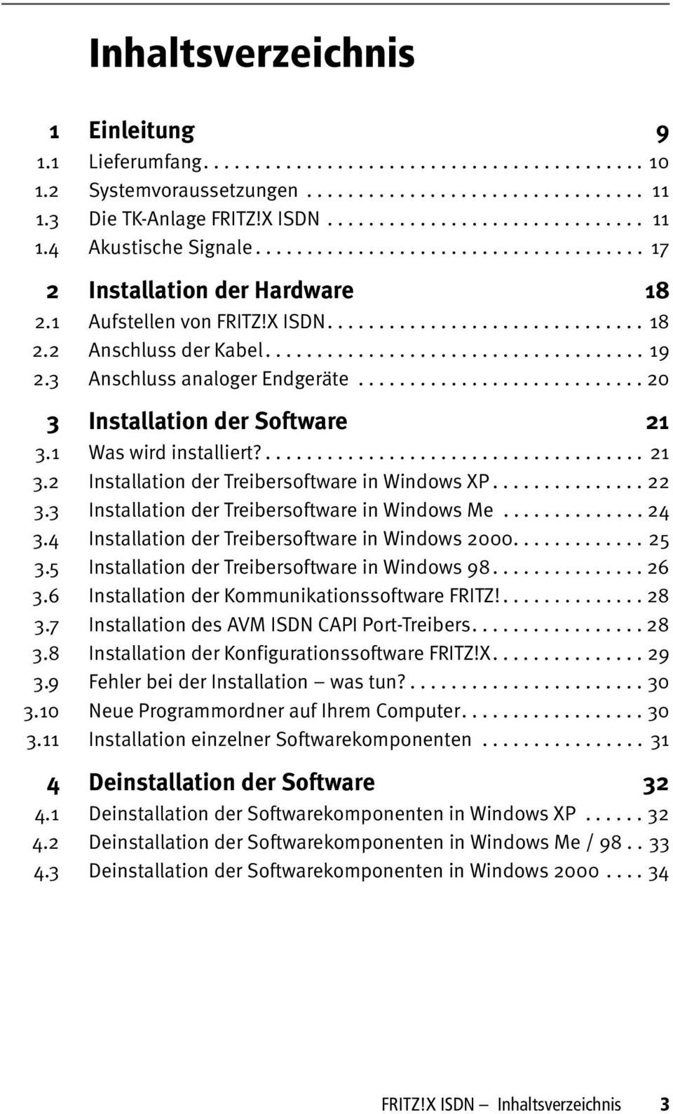 3 Anschluss analoger Endgeräte............................ 20 3 Installation der Software 21 3.1 Was wird installiert?..................................... 21 3.2 Installation der Treibersoftware in Windows XP.