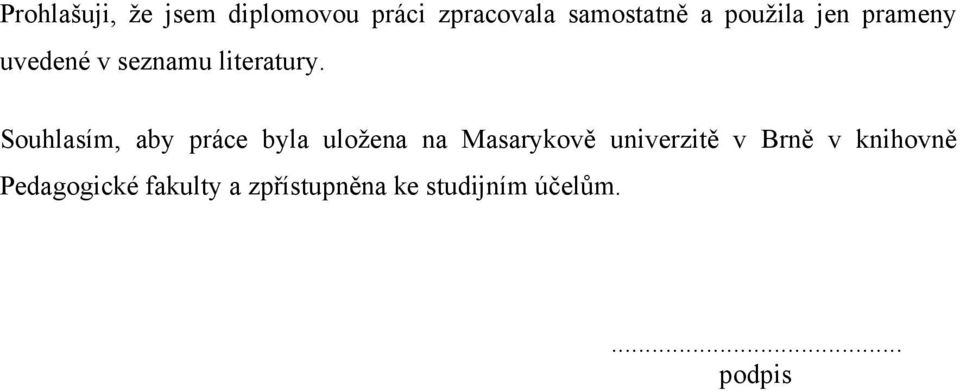 Souhlasím, aby práce byla uložena na Masarykově univerzitě v