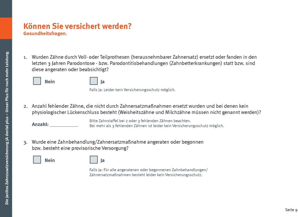 Anzahl fehlender Zähne, die nicht durch Zahnersatzmaßnahmen ersetzt wurden und bei denen kein physiologischer Lückenschluss besteht (Weisheitszähne und Milchzähne müssen nicht genannt werden)?