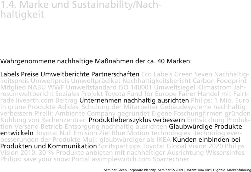 ISO 140001 Umweltsiegel Klimastrom Jahresumweltbericht Soziales Projekt Toyota Fund for Europe Fairer Handel mit Fairtrade livearth.com Beitrag Unternehmen nachhaltig ausrichten Philips: 1 Mio.