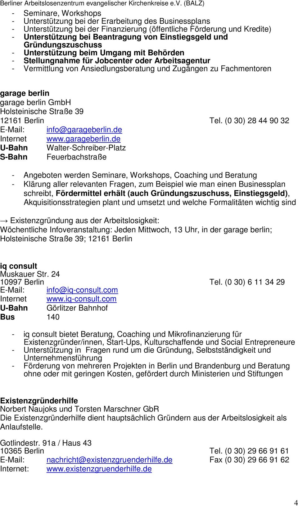 garage berlin GmbH Holsteinische Straße 39 12161 Berlin Tel. (0 30) 28 44 90 32 E-Mail: info@garageberlin.