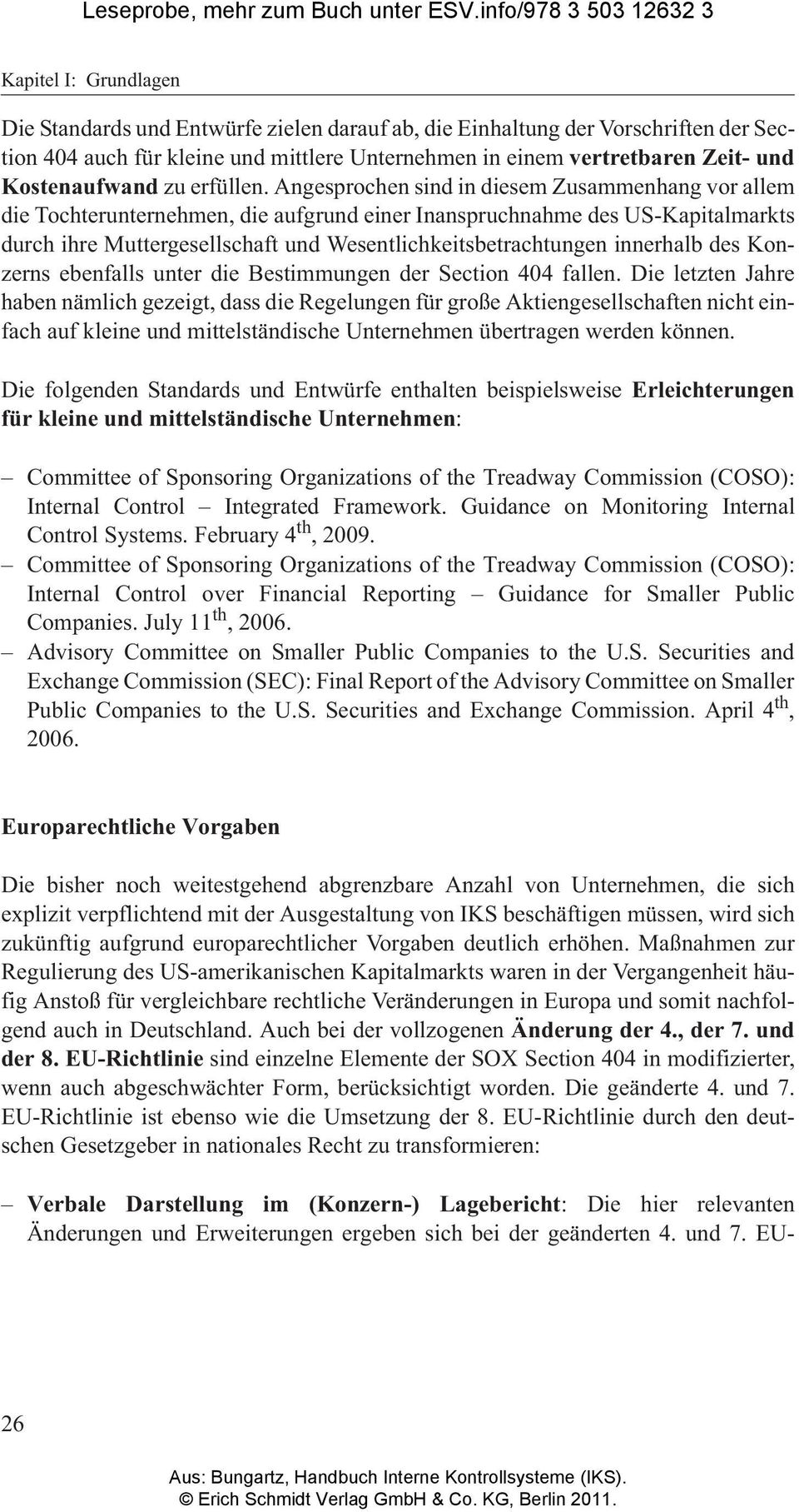 Angesprochen sind in diesem Zusammenhang vor allem die Tochterunternehmen, die aufgrund einer Inanspruchnahme des US-Kapitalmarkts durch ihre Muttergesellschaft und Wesentlichkeitsbetrachtungen