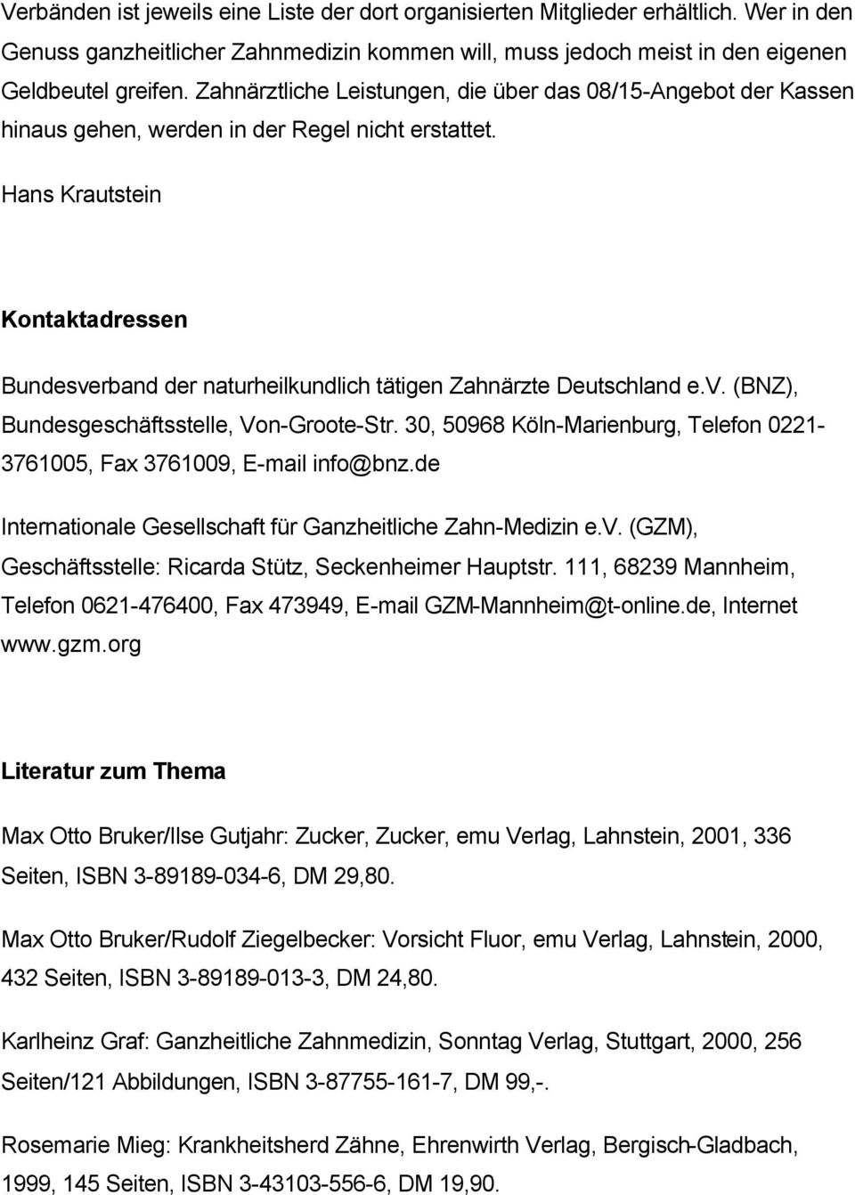 Hans Krautstein Kontaktadressen Bundesverband der naturheilkundlich tätigen Zahnärzte Deutschland e.v. (BNZ), Bundesgeschäftsstelle, Von-Groote-Str.