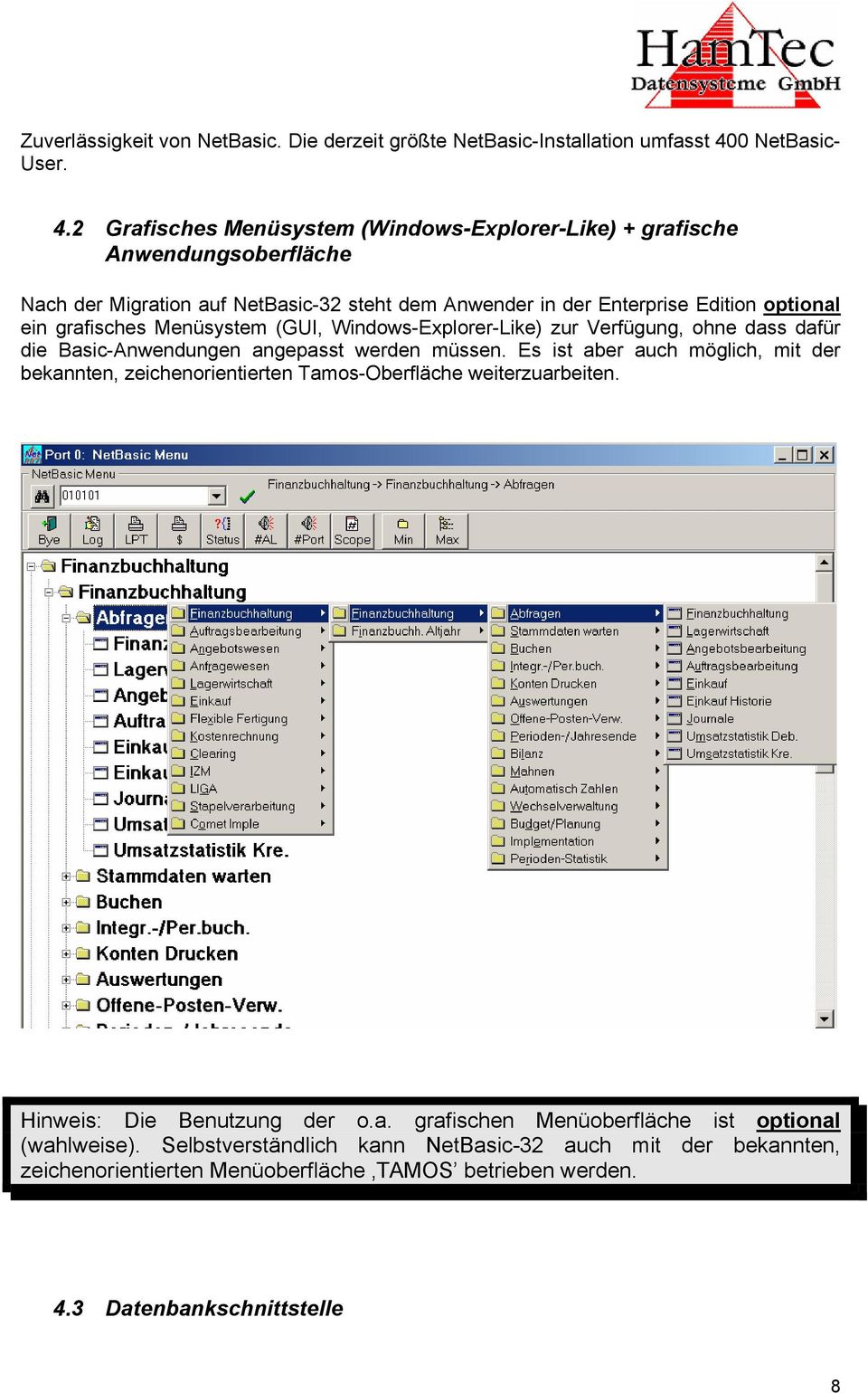 2 Grafisches Menüsystem (Windows-Explorer-Like) + grafische Anwendungsoberfläche Nach der Migration auf NetBasic-32 steht dem Anwender in der Enterprise Edition optional ein